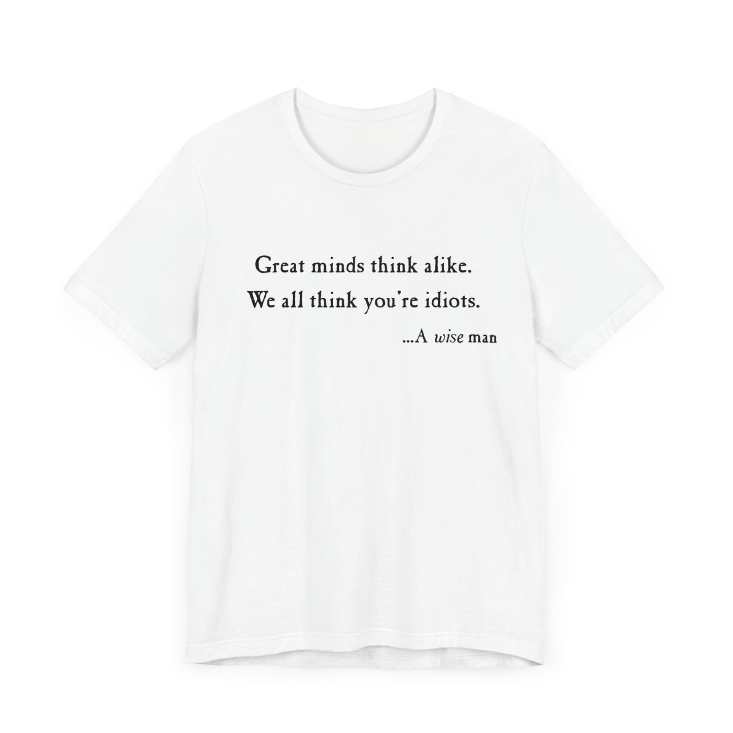 "Great Minds Think Alike..." Unisex Jersey Short Sleeve Tee