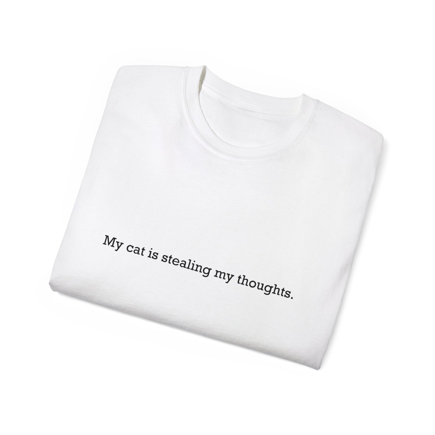 My cat is stealing my thoughts. Unisex Ultra Cotton Tee