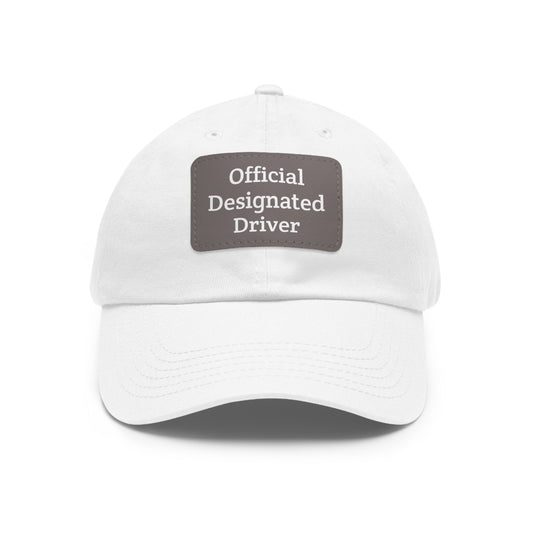 "Official Designated Driver" Dad Hat with Leather Patch (Rectangle)