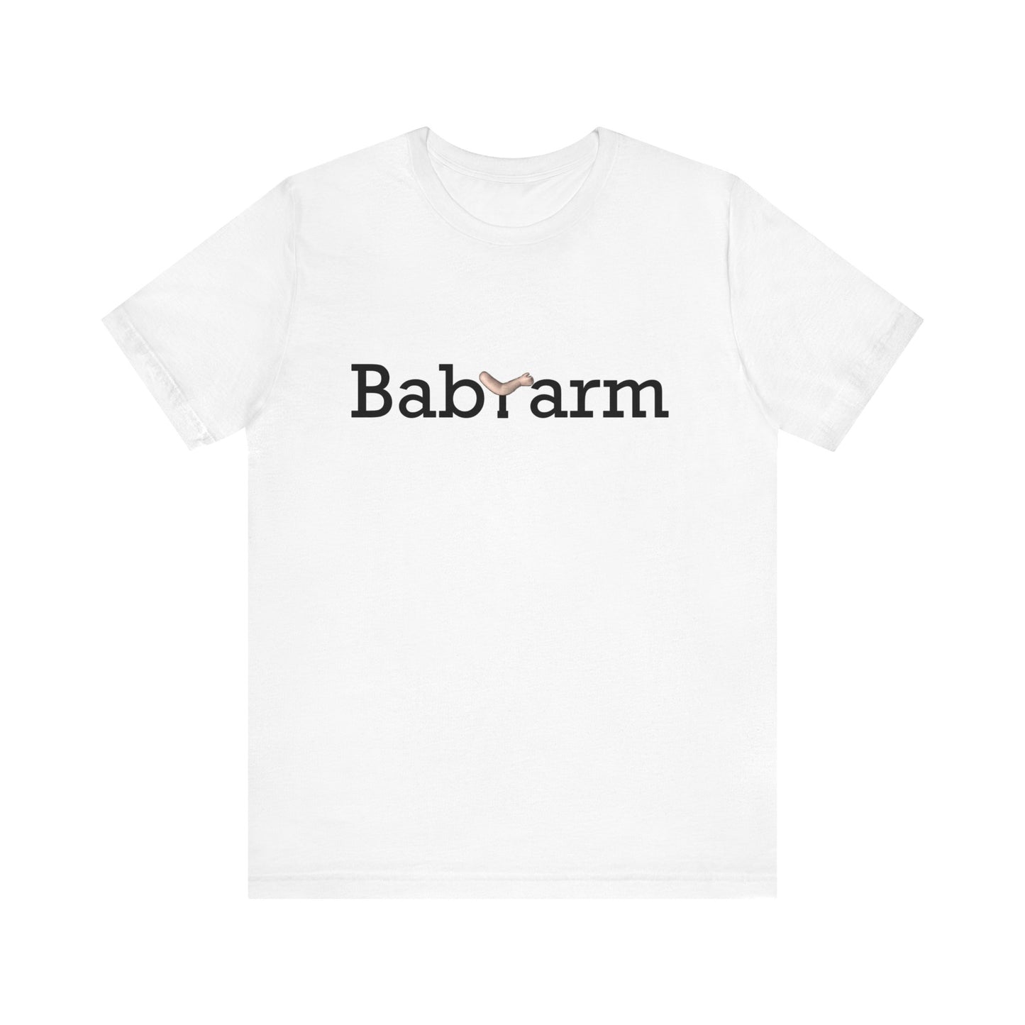 "Baby Arm" Unisex Jersey Short Sleeve Tee