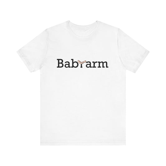 "Baby Arm" Unisex Jersey Short Sleeve Tee