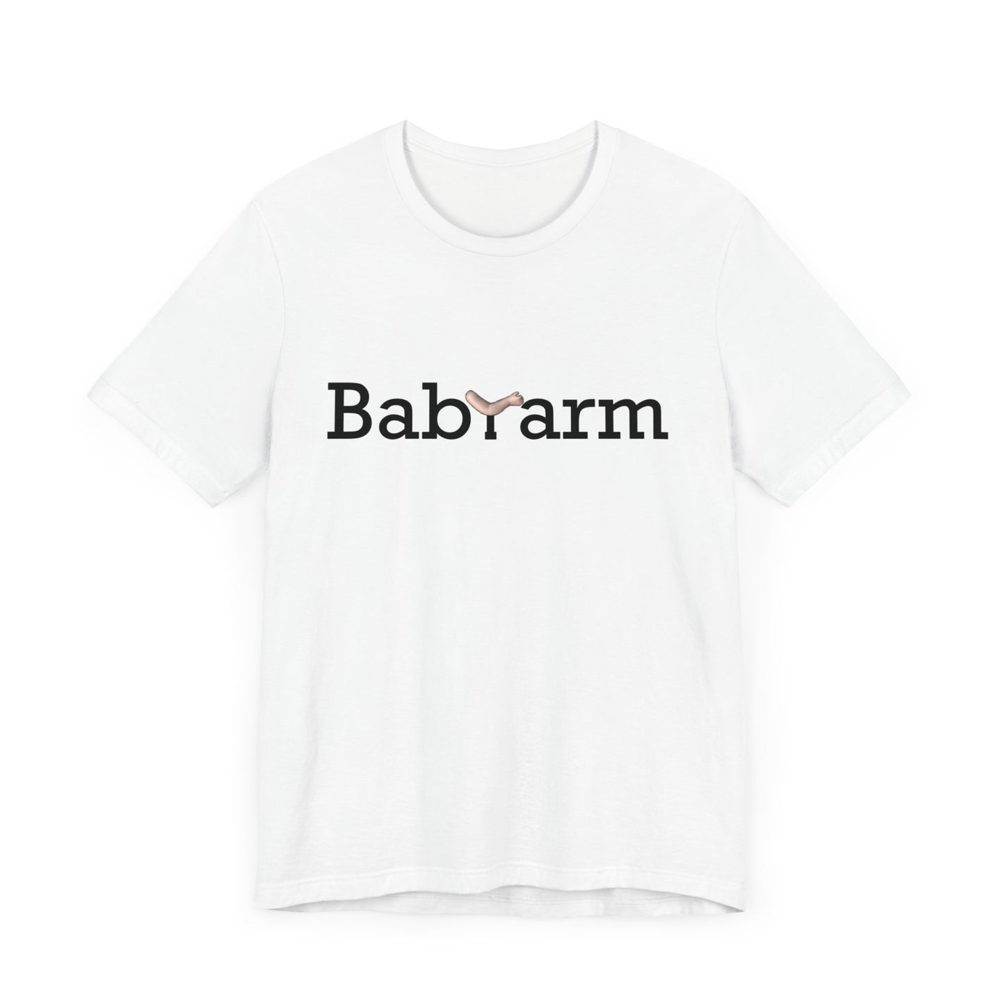 "Baby Arm" Unisex Jersey Short Sleeve Tee